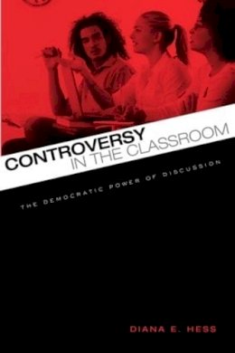 Diana E. Hess - Controversy in the Classroom: The Democratic Power of Discussion - 9780415962292 - V9780415962292