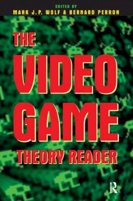 Mark J.P. Wolf - The Video Game Theory Reader - 9780415965798 - V9780415965798