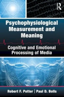 Robert F. Potter - Psychophysiological Measurement and Meaning - 9780415994149 - V9780415994149