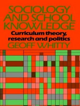 Geoff Whitty - Sociology and School Knowledge (Education Paperbacks) - 9780416369700 - KSG0003598