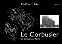 Geoffrey Baker - Le Corbusier - An Analysis of Form - 9780419161202 - V9780419161202