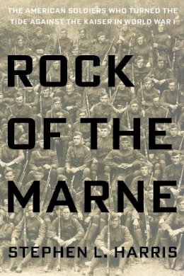 Stephen L. Harris - Rock of the Marne - 9780425275566 - KSG0031858