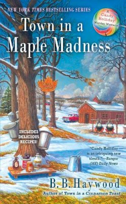 B. B. Haywood - Town in a Maple Madness (Candy Holliday Murder Mystery) - 9780425278642 - V9780425278642