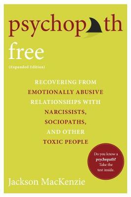 Jackson Mackenzie - Psychopath Free (Expanded Edition): Recovering from Emotionally Abusive Relationships With Narcissists, Sociopaths, and Other Toxic People - 9780425279991 - V9780425279991