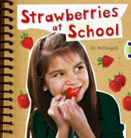 Jill McDougall - Strawberries at School NF (Orange A) - 9780433004592 - V9780433004592