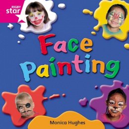 Monica Hughes - Rigby Star Independent Pink Reader 10: Face Painting - 9780433029496 - V9780433029496