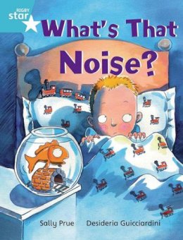 Sally Prue - Rigby Star Independent Turquoise Reader 3: What's That Noise? - 9780433030409 - V9780433030409