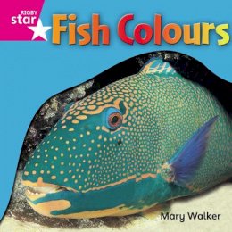 Mary Walker - Rigby Star Independent Reception Pink Level Non Fiction: Fish Colours Single - 9780433034308 - V9780433034308