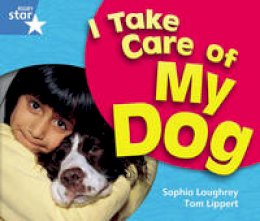 Loughrey, Sophia, Lippert, Tom - Rigby Star Guided Year 1 Blue Level: I Take Care of My Dog Reader Single - 9780433072843 - V9780433072843