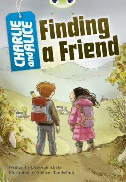 Deborah Abela - Bug Club Independent Fiction Year 4 Grey A Charlie and Alice Finding A Friend - 9780435075934 - V9780435075934