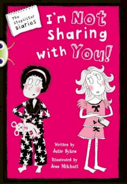 Julie Sykes - Bug Club Independent Fiction Year 5 Blue A The Stepsister Diaries: Im Not Sharing With You - 9780435143671 - V9780435143671