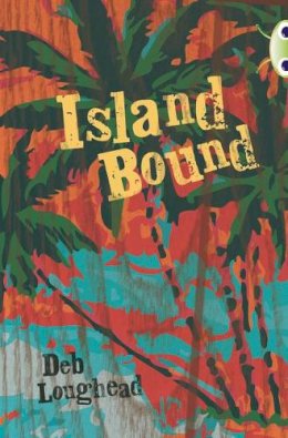 Deb Loughead - Bug Club Independent Fiction Year 6 Red + Island Bound - 9780435144241 - V9780435144241