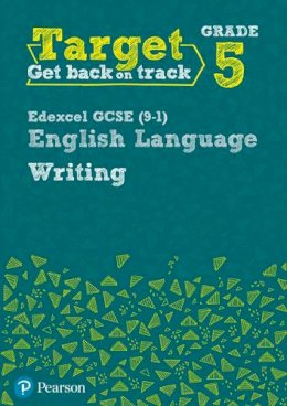 David Grant - Target Grade 5 Writing Edexcel GCSE (9-1) English Language Workbook (Intervention English) - 9780435183295 - V9780435183295