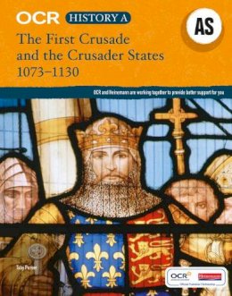 Toby Purser - OCR A Level History AS: The First Crusade and the Crusader States, 1073-1192 - 9780435312695 - V9780435312695