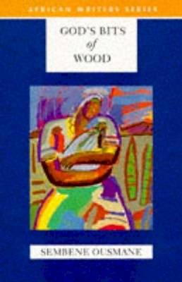 Sembene Ousmane - God's Bits of Wood - 9780435909598 - V9780435909598