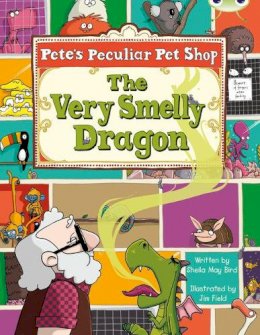 Sheila Bird - Pete's Peculiar Pet Shop: The Very Smelly Dragon (Gold A) - 9780435914639 - V9780435914639