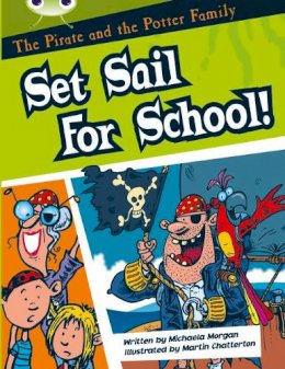 Michaela Morgan - The Pirate and the Potter Family: Set Sail for School (White B) - 9780435914721 - V9780435914721