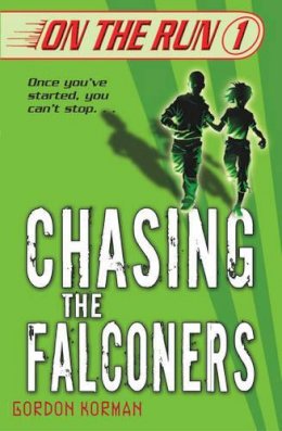 Gordon Korman - Chasing the Falconers (On the Run) (On the Run) - 9780439943864 - KSG0009481