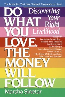 Sinetar  Marsha - Do What You Love, The Money Will Follow: Discovering Your Right Livelihood - 9780440501602 - V9780440501602