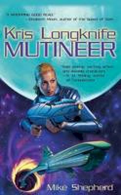 Mike Shepard - Mutineer (Kris Longknife Novels) - 9780441011421 - V9780441011421