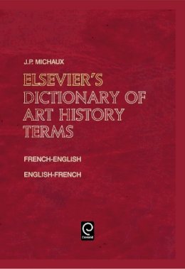 J.p. Michaux - Elsevier's Dictionary of Art History Terms - 9780444503404 - V9780444503404