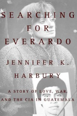 Jennifer K Harbury - Searching for Everado: A Story of Love, War, and the CIA in Guatemala - 9780446520362 - KRF0006554