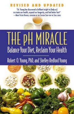 Shelley Redford Young - The pH Miracle: Balance Your Diet, Reclaim Your Health - 9780446556187 - V9780446556187