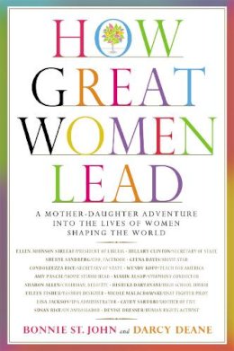 St. John, Bonnie; Deane, Darcy - How Great Women Lead - 9780446579278 - V9780446579278