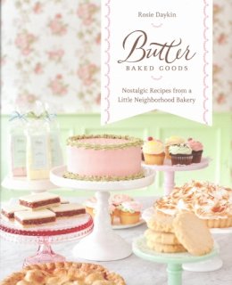 Rosie Daykin - Butter Baked Goods: Nostalgic Recipes From a Little Neighborhood Bakery - 9780449015834 - V9780449015834