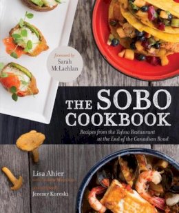 Lisa Ahier - The Sobo Cookbook: Recipes from the Tofino Restaurant at the End of the Canadian Road - 9780449015858 - V9780449015858