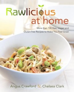 Angus Crawford - Rawlicious at Home: More Than 100 Raw, Vegan and Gluten-free Recipes to Make You Feel Great - 9780449016183 - V9780449016183