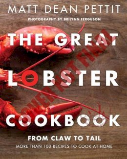 Matt Dean Pettit - The Great Lobster Cookbook: More than 100 recipes to cook at home - 9780449016282 - V9780449016282