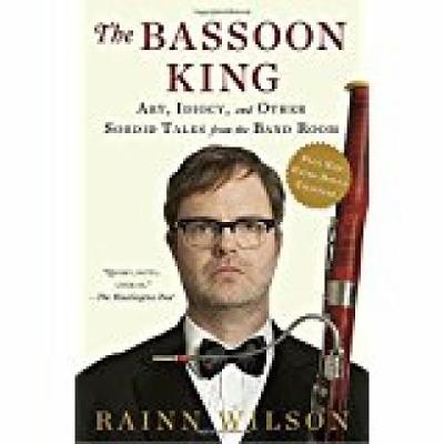 Rainn Wilson - The Bassoon King: Art, Idiocy, and Other Sordid Tales from the Band Room - 9780451469434 - V9780451469434