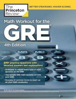 Princeton Review - Math Workout for the GRE, 4th Edition: 275+ Practice Questions with Detailed Answers and Explanations (Graduate School Test Preparation) - 9780451487865 - V9780451487865