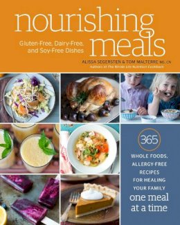 Alissa Segersten - Nourishing Meals: 365 Whole Foods, Allergy-Free Recipes for Healing Your Family One Meal at a Time - 9780451495921 - V9780451495921