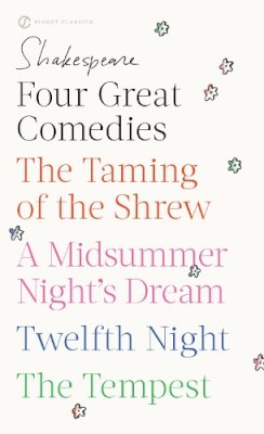 William Shakespeare - Four Great Comedies: The Taming of the Shrew; A Midsummer Night's Dream; Twelfth Night; The Tempest (Signet Classics) - 9780451527318 - V9780451527318