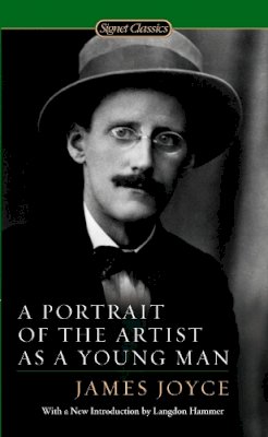 James Joyce - A Portrait of the Artist as a Young Man: Centennial Edition (Signet Classics) - 9780451530158 - V9780451530158