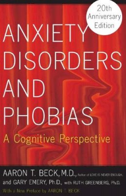 Aaron Beck - Anxiety Disorders and Phobias: A Cognitive Perspective - 9780465005871 - V9780465005871