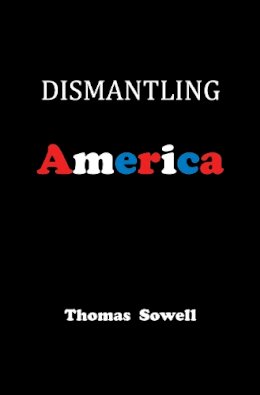 Thomas Sowell - Dismantling America: and other controversial essays - 9780465022519 - V9780465022519