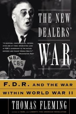 Thomas Fleming - The New Dealers' War: FDR and the War Within World War II - 9780465024650 - V9780465024650