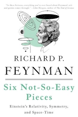 Matthew Sands - Six Not-So-Easy Pieces: Einsteins Relativity, Symmetry, and Space-Time - 9780465025268 - V9780465025268