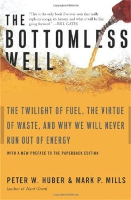 Peter Huber Mark P. - The Bottomless Well: The Twilight of Fuel, the Virtue of Waste, and Why We Will Never Run Out of Energy - 9780465031177 - V9780465031177