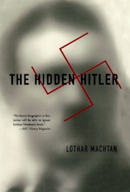 Lothar Machtan - The Hidden Hitler - 9780465043095 - V9780465043095