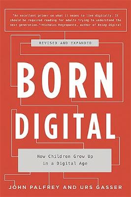 John Palfrey - Born Digital: How Children Grow Up in a Digital Age - 9780465053926 - V9780465053926