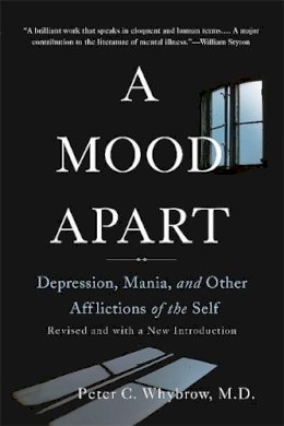 Peter Whybrow - A Mood Apart: Depression, Mania, And Other Afflictions Of The Self - 9780465064847 - V9780465064847