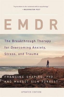 Francine Shapiro - EMDR: The Breakthrough Therapy for Overcoming Anxiety, Stress, and Trauma - 9780465096749 - V9780465096749