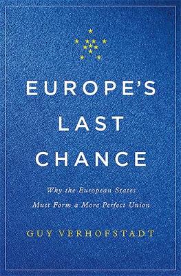 Guy Verhofstadt - Europe's Last Chance: Why the European States Must Form a More Perfect Union - 9780465096855 - V9780465096855