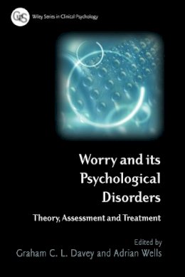 Graham C  L Davey - Worry and its Psychological Disorders: Theory, Assessment and Treatment - 9780470012796 - V9780470012796