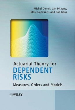 Michel Denuit - Actuarial Theory for Dependent Risks: Measures, Orders and Models - 9780470014929 - V9780470014929