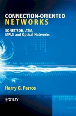 Harry G. Perros - Connection-Oriented Networks: SONET/SDH, ATM, MPLS and Optical Networks - 9780470021637 - V9780470021637